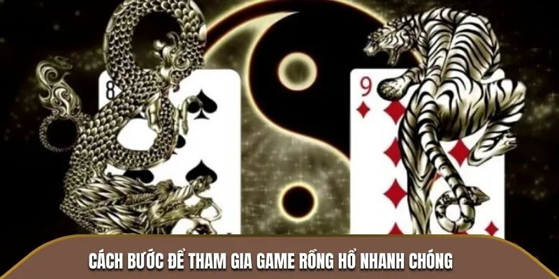 Cách bước để tham gia game rồng hổ nhanh chóng