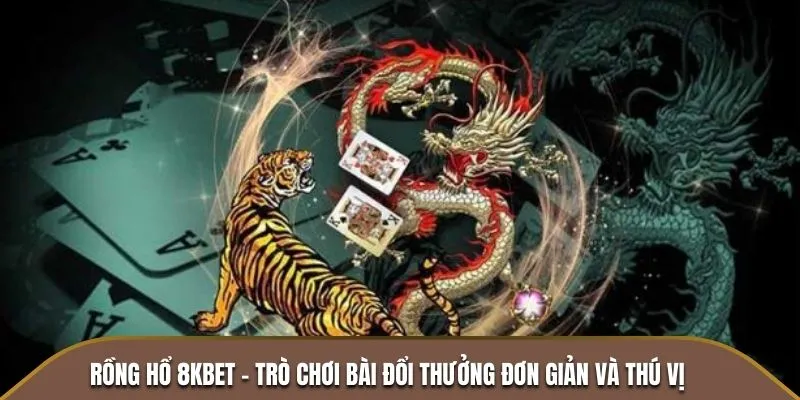 Rồng Hổ 8KBET