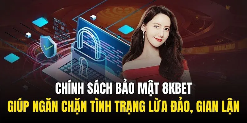 Nhà cái 8kbet đưa ra nhiều chính sách nâng cấp bảo mật