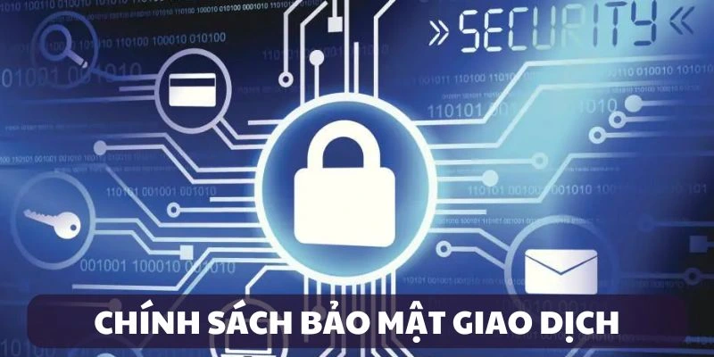 Chính sách bảo mật giao dịch