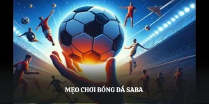 Mẹo Chơi Bóng Đá SABA Xương Máu Từ Chuyên Gia 8KBET 