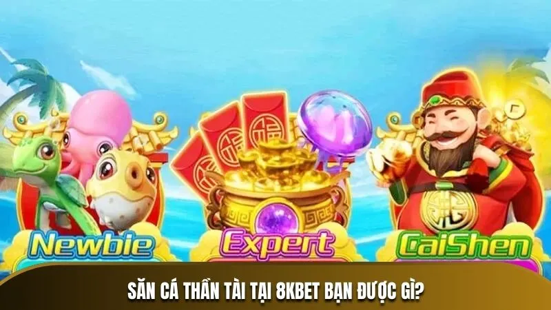 Săn cá Thần Tài tại 8KBET bạn được gì?